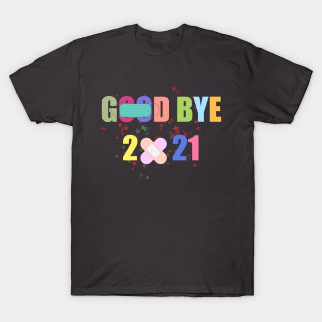 Goodbye 2021 T-Shirt by PlantsAndCats